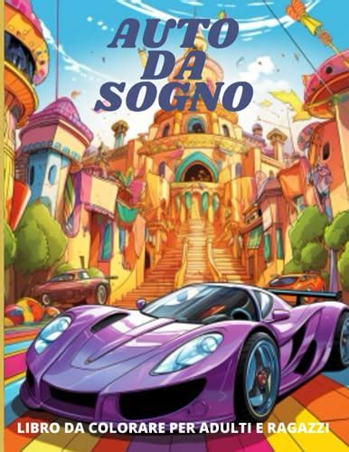 Auto Da Sogno Libro Da Colorare Per Adulti E Ragazzi Quaderno Di 50