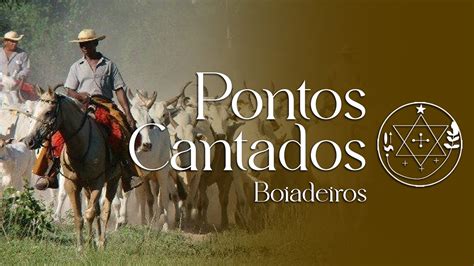 Pontos de Boiadeiros Pontos de Boiadeiros na Umbanda Sagrada Ouça