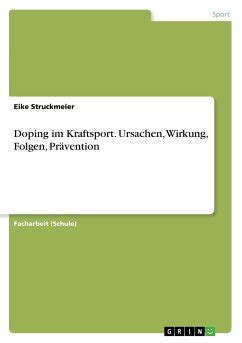 Doping im Kraftsport Ursachen Wirkung Folgen Prävention von Eike