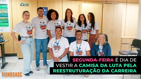 Segunda Feira Dia De Vestir A Camisa Da Luta Pela Reestrutura O Da