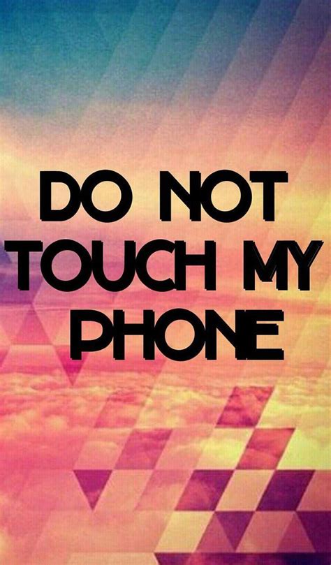 Don T Touch My Phone Wallpapers Wallpaper Cave