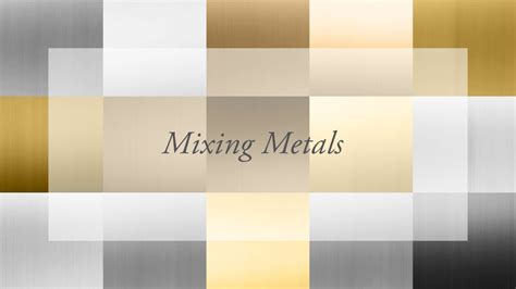 A Guide for Mixing Metals - Interior Dimensions LLC