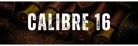 CALIBRE 16