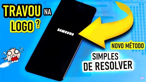 Celular Travado Na Logo Inicial Samsung Como Destrava Sem Precisa