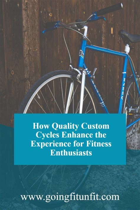 How Quality Custom Cycles Enhance The Experience For Fitness Enthusiasts Going Fit Unfit