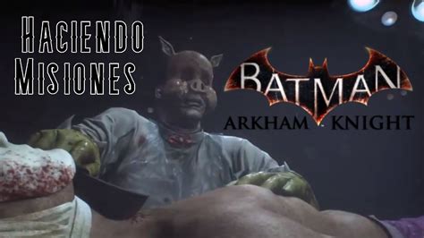 Batman Arkham Knight Parte Extra Xd Haciendo Misiones Secundarias