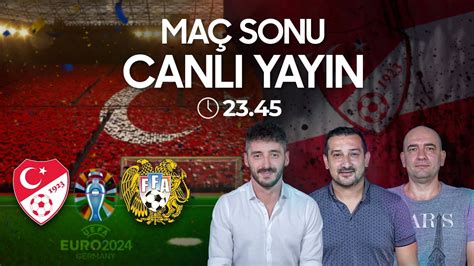 MAÇ SONU CANLI YAYIN Türkiye Ermenistan Serhat Akın Berkay