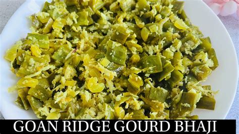 Goan Oil Free Ridge Gourd Bhaji Quick And Easy Podale Bhaji Goan