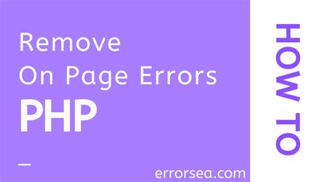 How To Remove On Page Errors In PHP Errorsea