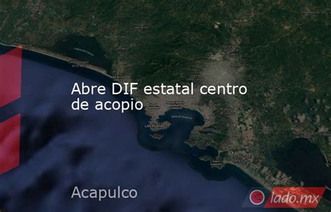 Abre Dif Estatal Centro De Acopio Lado Mx