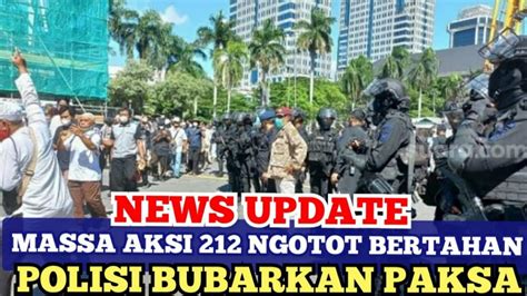 Massa Aksi Ngotot Bertahan Di Bubarkan Polisi Aksi Youtube