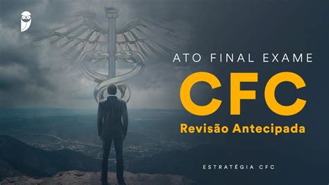 Ato Final Exame Cfc Revis O Antecipada Youtube