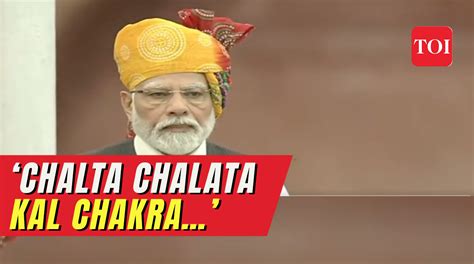 Chalta Chalata Kal Chakra Pm Modi Recites A Poem During I Day Speech