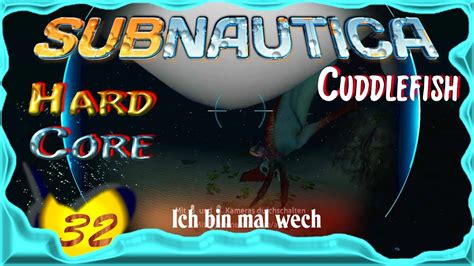 Subnautica Cuddlefish Hardcore SO4E32 Ich Bin Mal Wech Deutsch