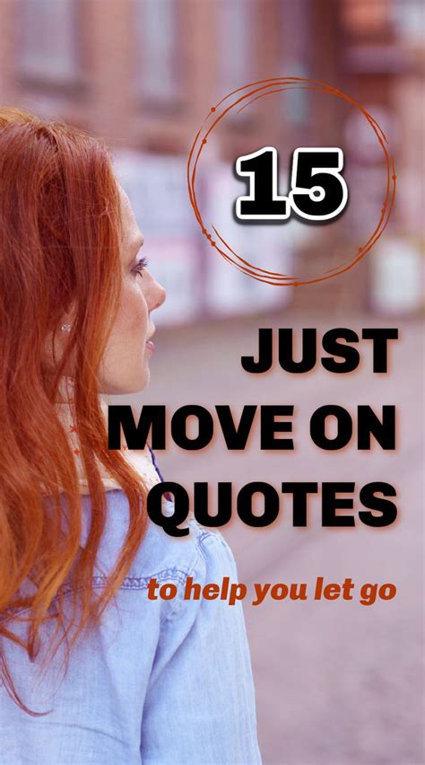 15 Just Move On Quotes To Help You Let Go Move On Quotes Moving On