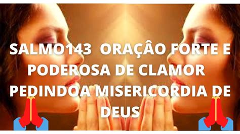 Salmo Ora O Forte E Poderosa De Clamor Pedindo A Misericordia De