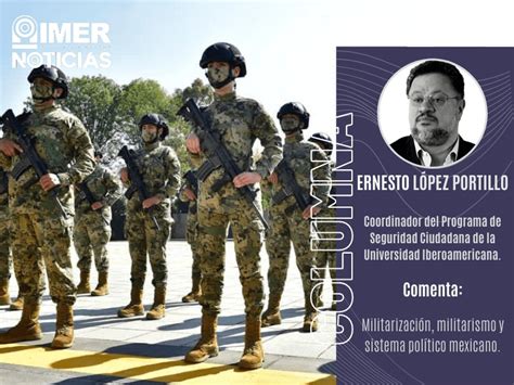 Columna Militarización Militarismo Y Sistema Político Mexicano