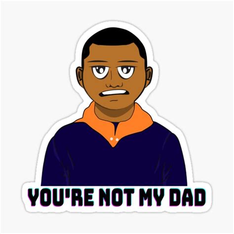 "You're Not My Dad Vine" Sticker for Sale by VinesWear | Redbubble