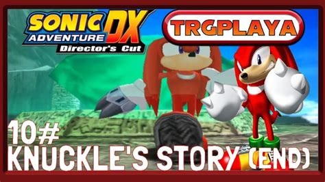 Let S Play Sonic Adventure Dx Part Knuckle S Story Finale