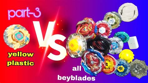 Yellow Plastic Beyblade Vs All Beyblades Part 3 YouTube