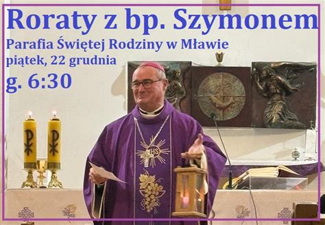 Zapraszamy Na Roraty Z Biskupem Szymonem Stu Kowskim Parafia W