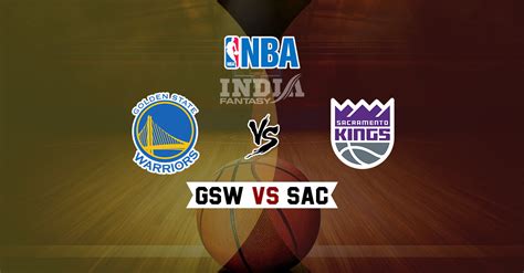 Gsw Vs Sac Dream Nba Team Prediction Fantasy Team News