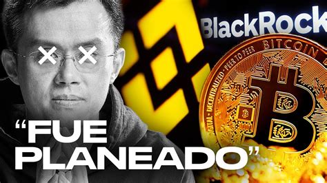 Renuncia El Ceo De Binance Cz Fue Planeado Por Blackrock Por Qu