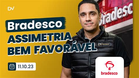 Bradesco Bbdc Assimetria Bem Favor Vel Para An Lise Especial