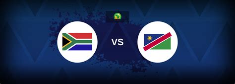 AFCON: South Africa vs Namibia - Prediction, Stats & Odds