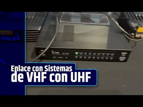 Enlace con Sistemas de VHF con UHF Ft Aarón Manjarrez YouTube