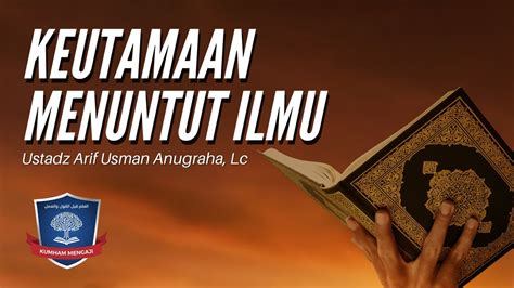 01 Keutamaan Menuntut Ilmu Kitab Khulashah Ta Dzim Al Ilmi Ust Arif