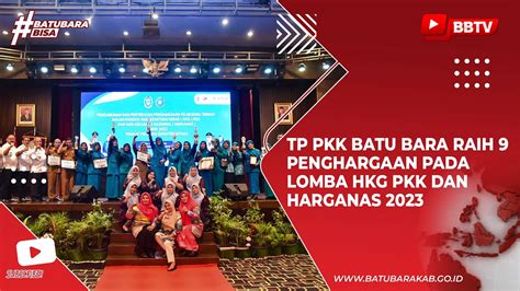 TP PKK BATU BARA RAIH 9 PENGHARGAAN PADA LOMBA HKG PKK DAN HARGANAS