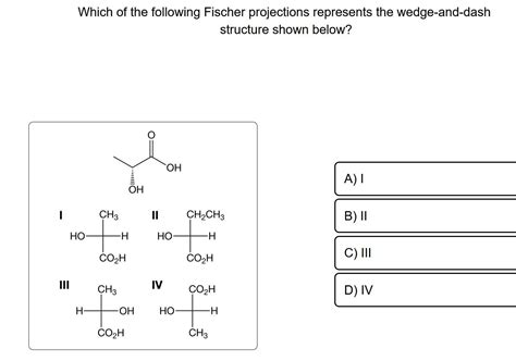 Solved Which Of The Following Fischer Projections Represents Chegg