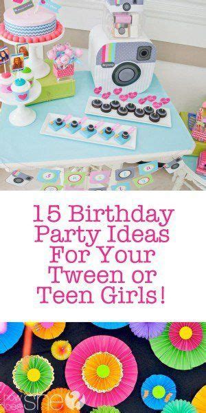 15 Birthday Party Ideas For Your Tween Or Teen Girls 15 Birthday