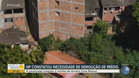 Minist Rio P Blico Da Bahia Constata Necessidade De Demolir Constru O