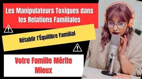 Les Manipulateurs Toxiques Dans Les Relations Familiales Youtube