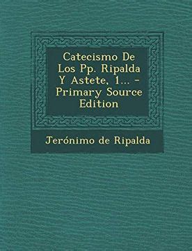 Libro Catecismo De Los Pp Ripalda Y Astete Jer Nimo De Ripalda