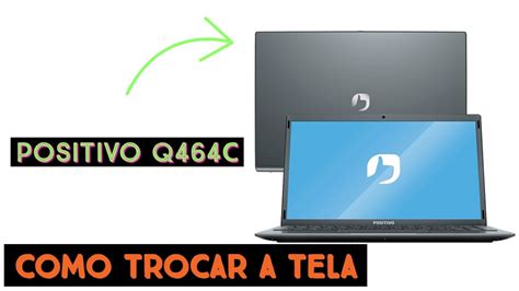 Como Trocar A Tela Do Notebook Positivo Motion Q464C Vencemos A