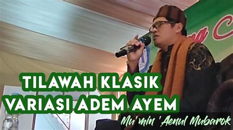 Tilawah Mumin Ainul Mubarok Adem Ayem Variasi Klasik Youtube