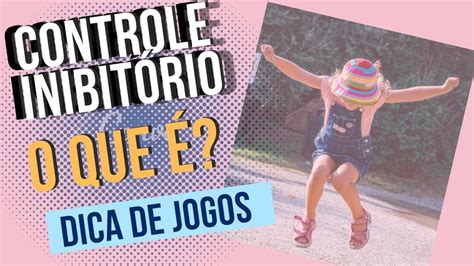 Controle Inibitório O Que É - Controle Inibitório O Que é - RETOEDU