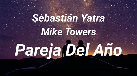 Sebastián Yatra x Myke Towers Pareja del Año letra YouTube