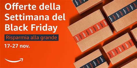 Amazon Settimana Del Black Friday Scopri Le Offerte Omaggiomania