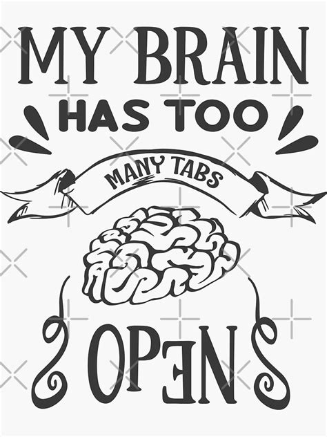 My Brain Has Too Many Tabs Open Sticker For Sale By Fox1999 Design