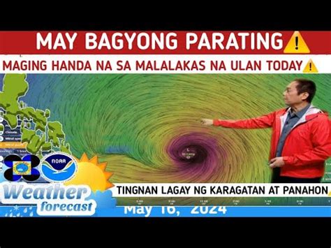 May Bagyong Parating Malalakas Na Ulan Ramdam Mamayatingnanweather