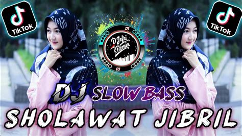 DJ RELIGI SHOLAWAT JIBRIL SLOW BASS PENYEJUK HATI VIRAL