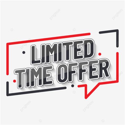 Limited Time Offer Sign Limited Time Offer Png And Vector With