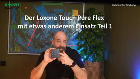 Der Loxone Touch Pure Flex Mit Flexiblen Einsatz Teil 1 YouTube