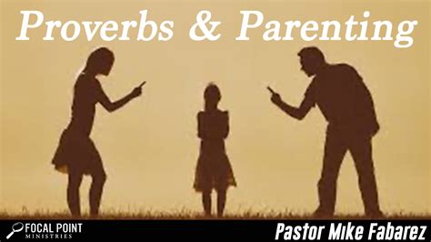 Proverbs and Parenting - Focal Point Ministries