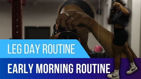 Realistic 4am Morning Routine Before Leg Day Quick Start To My