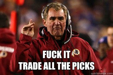 Fuck It Trade All The Picks Misc Quickmeme